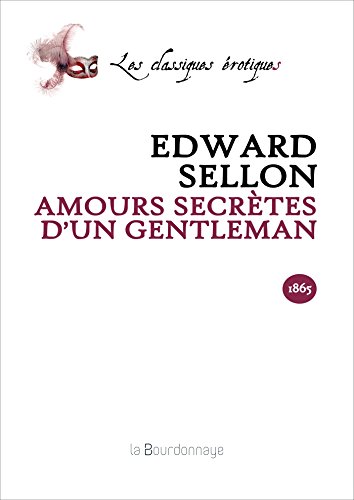 Imagen de archivo de Amours secrtes d'un gentleman Sellon, Edward a la venta por BIBLIO-NET