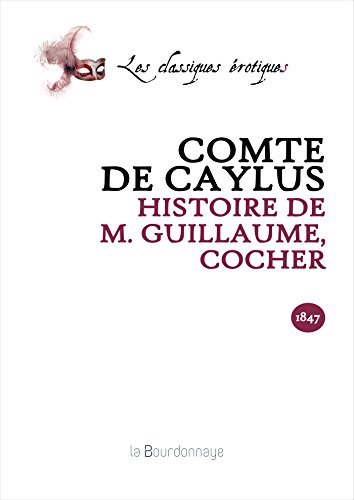 Stock image for Histoire de M. Guillaume, cocher, In: oeuvres badines compltes, du comte de Caylus Comte de Caylus for sale by BIBLIO-NET