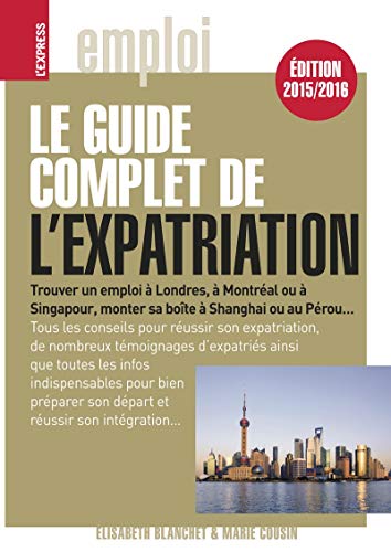 Beispielbild fr Le guide complet de l'expatriation 2015/2016 zum Verkauf von Ammareal