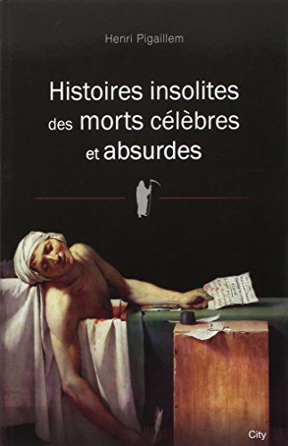 9782824602189: Histoires insolites des morts clbres et absurdes (CITY EDITIONS)