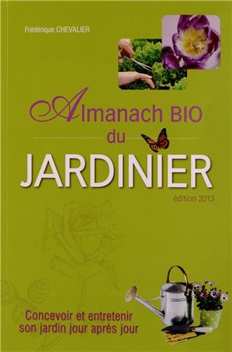 Beispielbild fr L'Almanach bio du jardinier 2013 CHEVALIER-F zum Verkauf von BIBLIO-NET