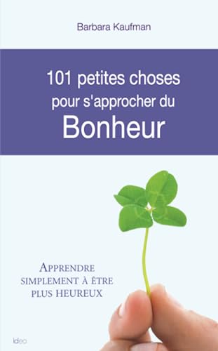 Beispielbild fr 101 petites choses pour s'approcher du bonheur zum Verkauf von Ammareal