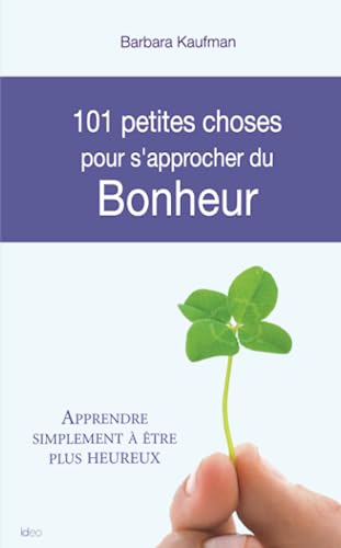 Stock image for 101 petites choses pour s'approcher du bonheur for sale by Ammareal