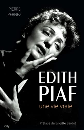 9782824603490: Edith Piaf une histoire vraie: Une vie vraie