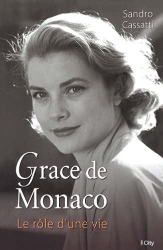 Beispielbild fr Grace de Monaco : le rle d'une vie zum Verkauf von Ammareal