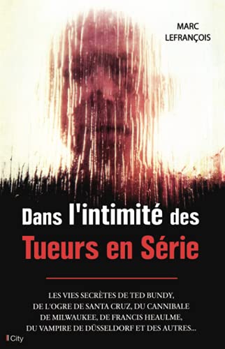 Beispielbild fr Dans L'intimit Des Tueurs En Srie zum Verkauf von RECYCLIVRE