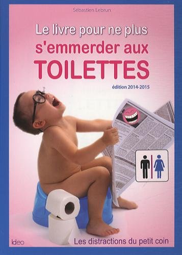 9782824604701: Le livre pour ne plus s'emmerder aux toilettes