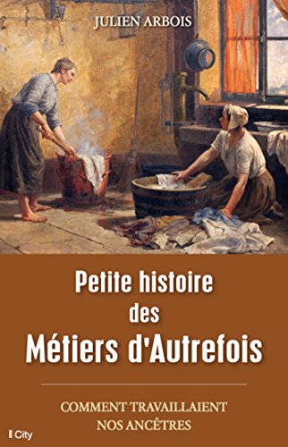 Beispielbild fr Petite histoire des mtiers d'autrefois zum Verkauf von LeLivreVert