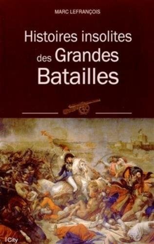 Beispielbild fr HISTOIRES INSOLITES DES GRANDES BATAILLES zum Verkauf von Gallix