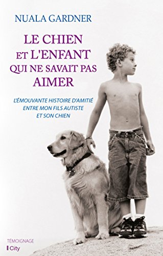 9782824607054: Le chien et l'enfant qui ne savait pas aimer (CITY EDITIONS) (French Edition)