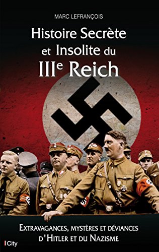 Beispielbild fr Histoire Secrte Et Insolite Du Iiie Reich : Extravagances, Mystres Et Dviances D'hitler Et Du Naz zum Verkauf von RECYCLIVRE