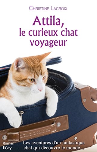 9782824607658: Attila, le curieux chat voyageur (CITY EDITIONS)