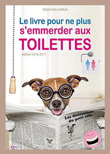 Imagen de archivo de Le livre pour ne plus s'emmerder aux toilettes a la venta por Ammareal