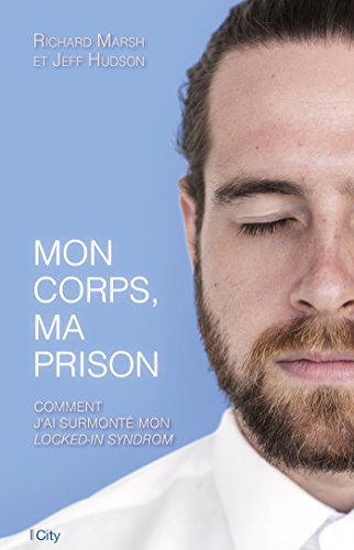 Stock image for Mon Corps, Ma Prison : Comment J'ai Surmont Mon Locked-in Syndrom for sale by RECYCLIVRE