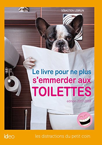 Beispielbild fr Le livre pour ne plus s'emmerder aux toilettes 2017 zum Verkauf von Ammareal