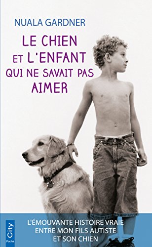 Imagen de archivo de Le chien et l'enfant qui ne savait pas aimer a la venta por Revaluation Books