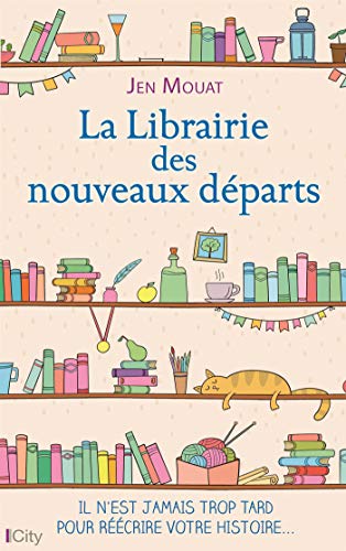 Beispielbild fr La Librairie Des Nouveaux Dparts : Il N'est Jamais Trop Tard Pour Rcrire Votre Histoire. zum Verkauf von RECYCLIVRE