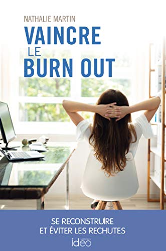 Stock image for Vaincre le burn out: Se reconstruire et  viter les rechutes for sale by ThriftBooks-Dallas