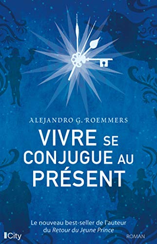 Stock image for Vivre se conjugue au prsent: Le nouveau best-seller de l'auteur du Retour du Jeune prince for sale by Ammareal
