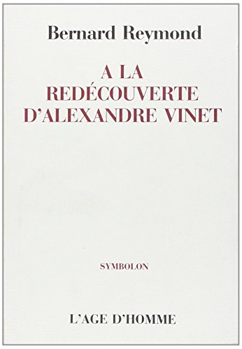 9782825100226: A LA REDECOUVERTE D'ALEXANDRE VINET