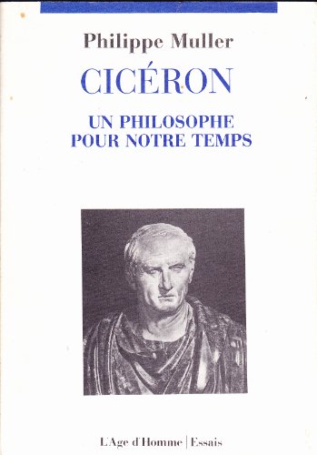 Ciceron un philosophe pour notre temps