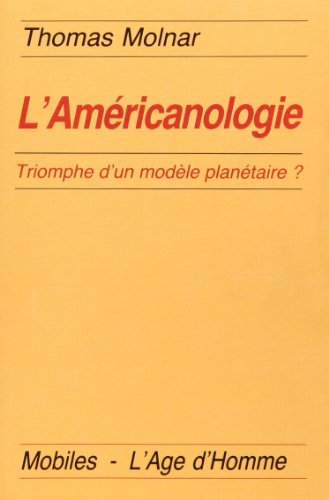Imagen de archivo de L'AMERICANOLOGIE:TRIOMPHE D'UN MODELE PLANETAIRE? a la venta por Bibliofolie