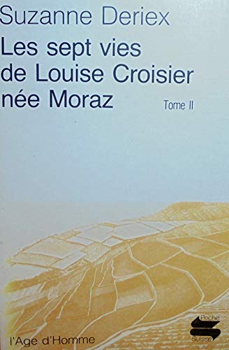 Beispielbild fr Les Sept vies de Louise Croisier ne Moraz zum Verkauf von Librairie A LA PAGE