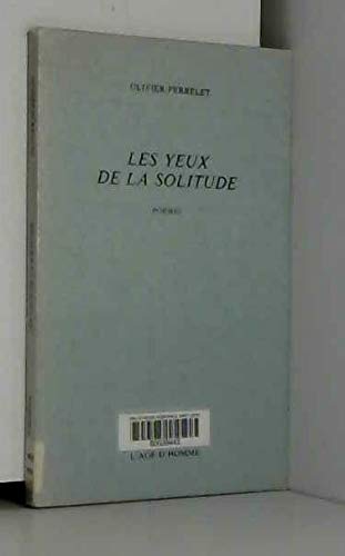 Les yeux de la solitude: PoeÌ€mes (French Edition) (9782825102473) by Perrelet, Olivier