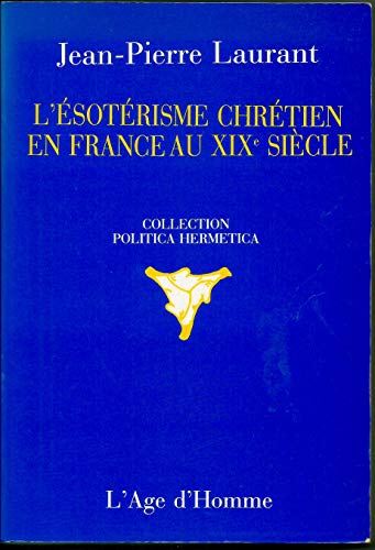 Stock image for L'esotrisme Chrtien En France Au Xixme Sicle for sale by RECYCLIVRE