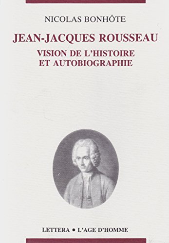 9782825103654: Jean-Jacques Rousseau - vision de l'histoire et autobiographie: Vision de l'histoire et autobiographie, tude de sociologie de la littrature