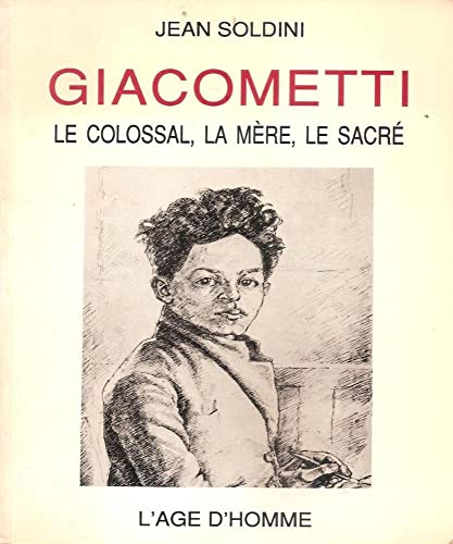Giacometti. Le colossal, la mere, le sacre