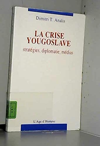 La Crise yougoslave strategies diplomatie medias