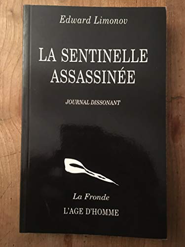 La sentinelle assassinÃ©e: Journal dissonant (9782825105702) by Limonov/Edward