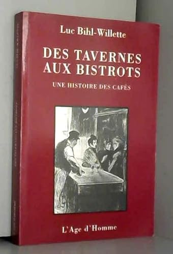 Beispielbild fr Des tavernes aux bistrots : Une histoire des cafs zum Verkauf von MaxiBooks