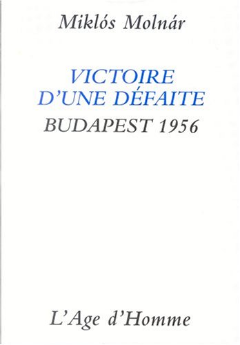 Imagen de archivo de VICTOIRE D'UNE DEFAITE:BUDAPEST 1956 a la venta por Bibliofolie
