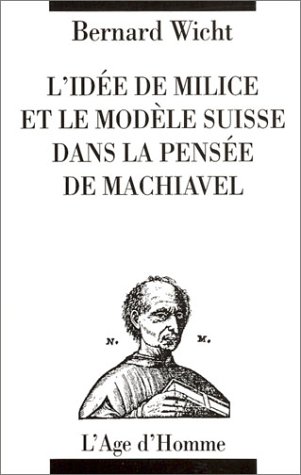 Beispielbild fr L'Ide de milice et le modle suisse dans la pense de Machiavel zum Verkauf von MaxiBooks