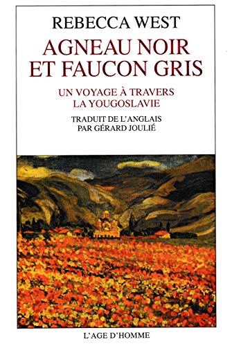 Agneau Noir et agneau gris: Un voyage Ã  travers la Yougoslavie (9782825108659) by West, Rebecca; JouliÃ©, GÃ©rard