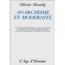 Anarchisme et modernite essai politico-historique sur les pensees anarchistes et leurs repercussi...