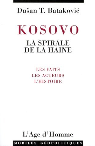 9782825111321: Kosovo : La spirale de la haine, les faits, les acteurs, l'histoire