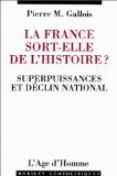 Stock image for La France sort-elle de l'histoire ? Superpuissances et d clin national [Paperback] Pierre Marie Gallois for sale by LIVREAUTRESORSAS