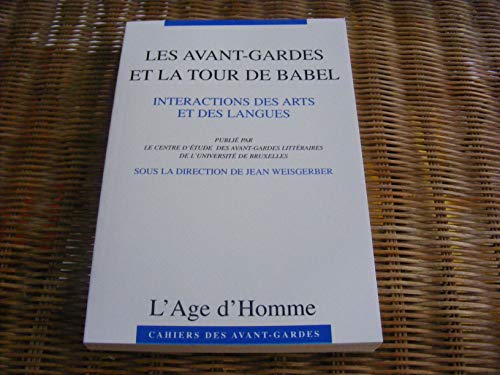 Beispielbild fr Les Avant-gardes et la Tour de Babel : Interactions des arts et des langues zum Verkauf von Le Monde de Kamlia