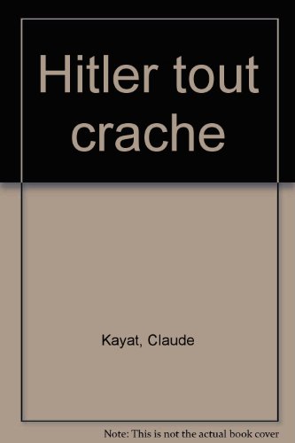 Hitler tout crachÃ© (9782825114339) by Claude Kayat