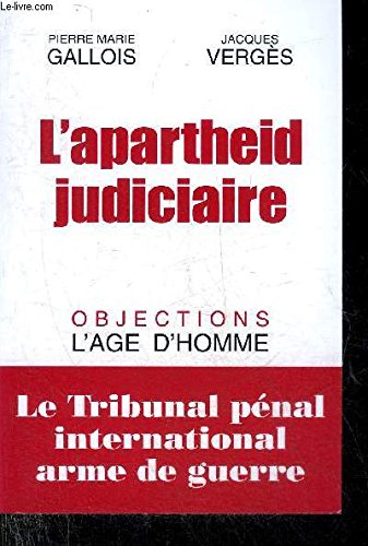 Stock image for L'apartheid judiciaire : Le Tribunal pnal international, arme de guerre for sale by medimops