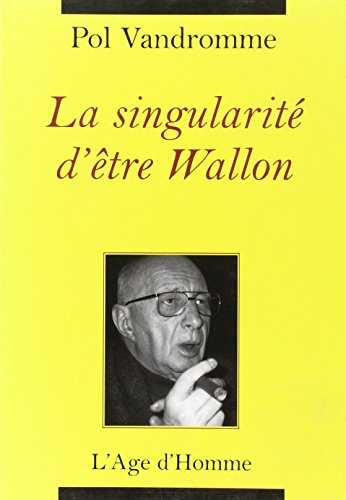 La singularitÃ© d'Ãªtre wallon (9782825116487) by Pol Vandromme