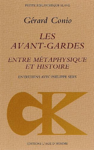 Beispielbild fr Les Avant-gardes, Entre Mtaphysique Et Histoire : Entretiens Avec Philippe Sers zum Verkauf von RECYCLIVRE