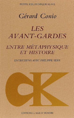Imagen de archivo de Les Avant-gardes, Entre Mtaphysique Et Histoire : Entretiens Avec Philippe Sers a la venta por RECYCLIVRE