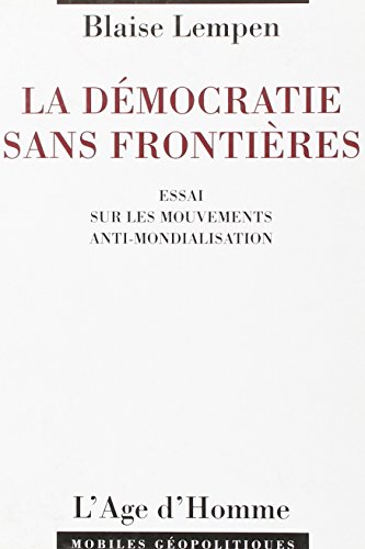 Beispielbild fr La dmocratie sans frontires : Essais sur les mouvements anti-mondialisation zum Verkauf von medimops