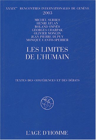 Stock image for Les limites de l'humain: XXXIXe rencontres internatinales de Genve, 2003 for sale by MaxiBooks