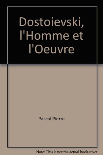 DostoÃ¯evski, l'homme et l'oeuvre. (9782825121603) by PASCAL (Pierre).