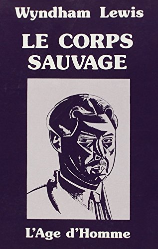Le Corps Sauvage (French Edition) (9782825123072) by Wyndham Lewis